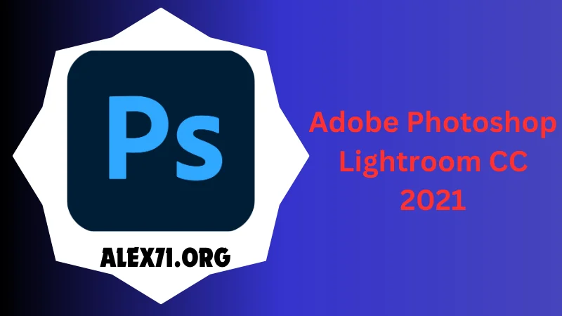 Adobe Photoshop Lightroom CC 2021 Downloaded 2024