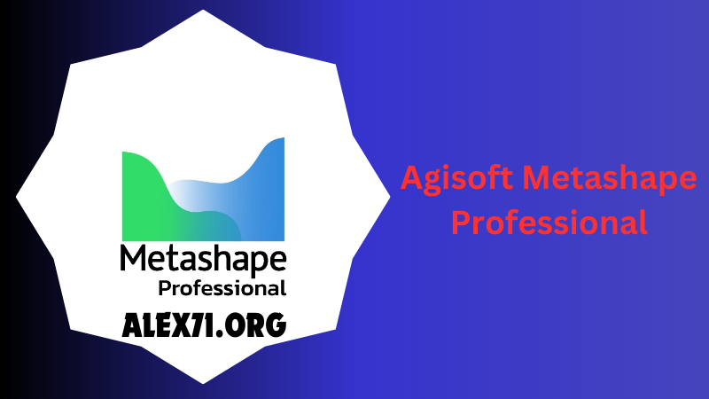 Agisoft Metashape Professional Downloaded 2024